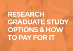 Reseach Graduate Study options and how to pay for it